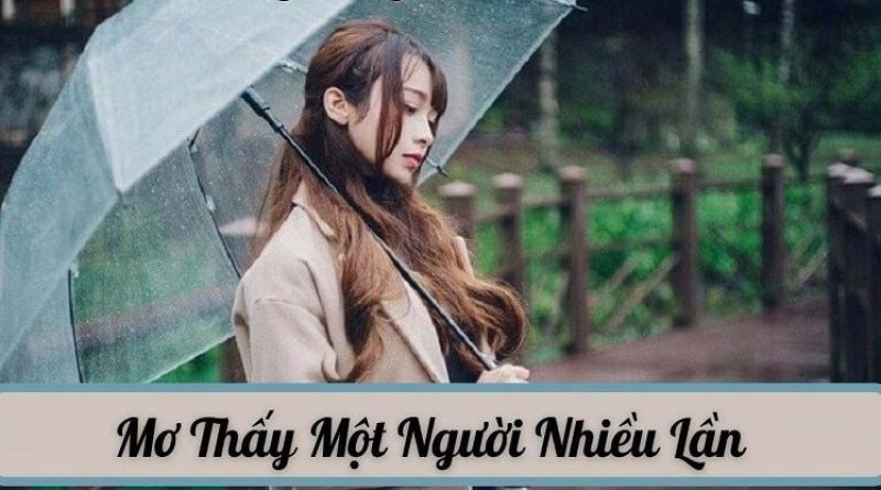 Tại sao nằm mơ thấy 1 người nhiều lần? ĐIềm báo may hay rủi?