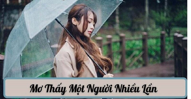 Tại Sao Lại Nằm Mơ Thấy 1 Người Nhiều Lần