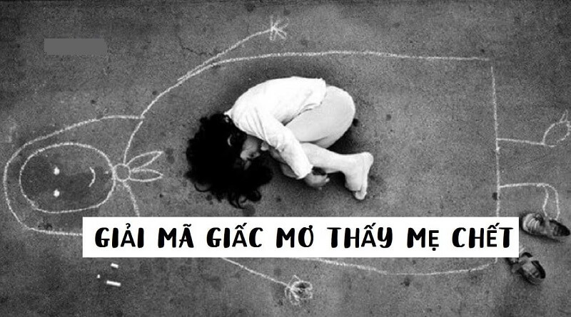 Nằm mơ thấy mẹ chết báo hiệu điềm gì?