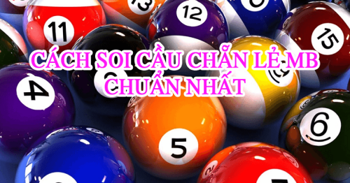 Kinh nghiệm soi cầu chẵn lẻ miền Bắc chuẩn xác, mới nhất