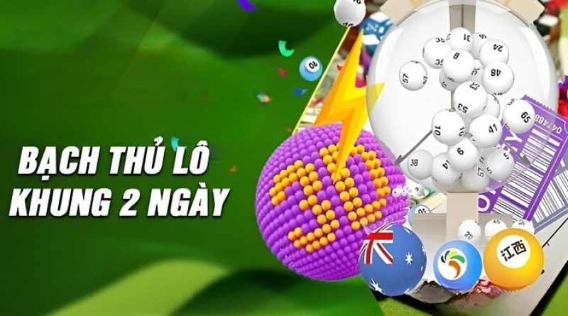 Kinh nghiệm nuôi bạch thủ lô khung 2 ngày chuẩn nhất