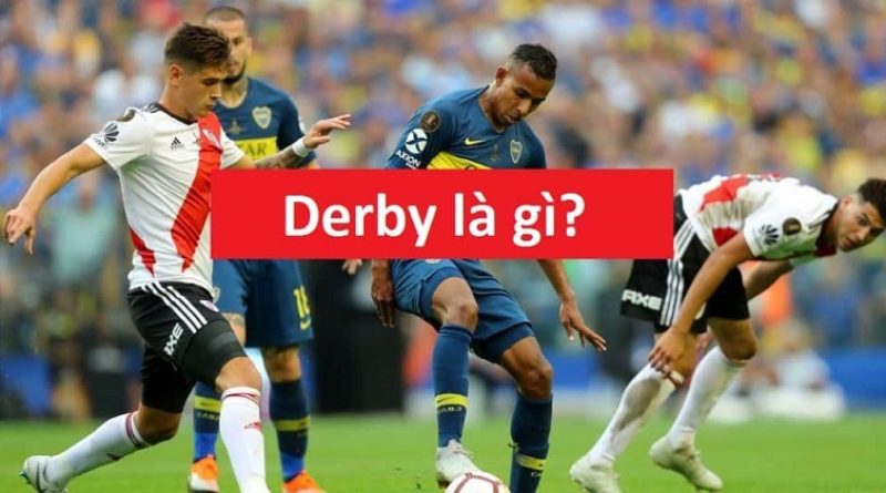 Trận derby là gì? Nhìn lại những trận derby nổi tiếng thế giới