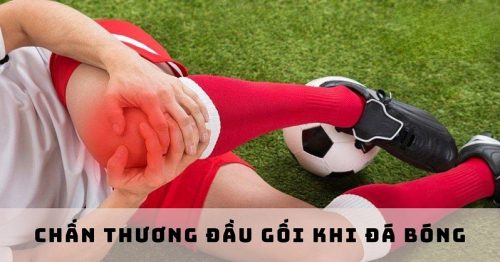 Điểm mặt 5 chấn thương đầu gối khi đá bóng phổ biến nhất