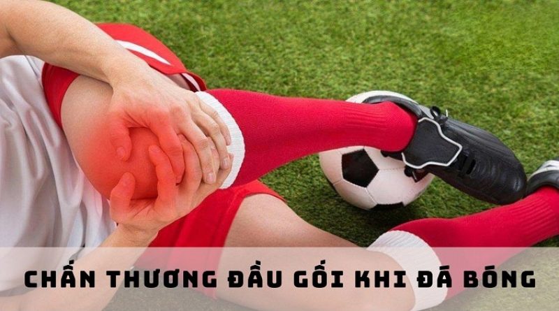 Điểm mặt 5 chấn thương đầu gối khi đá bóng phổ biến nhất